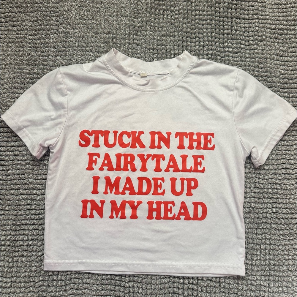 “Stuck in the fairytale I made up in my head” Baby Tee